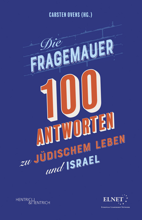 Die Fragemauer : 100 Antworten zu j&uuml;dischem Leben und Israel - 