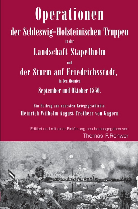 Die Maritime Bibliothek / Operationen der Schleswig-Holsteinischen Truppen in der Landschaft Stapelholm und der Sturm auf Friedrichsstadt, in den Monaten September und Oktober 1850. - Thomas F. Rohwer