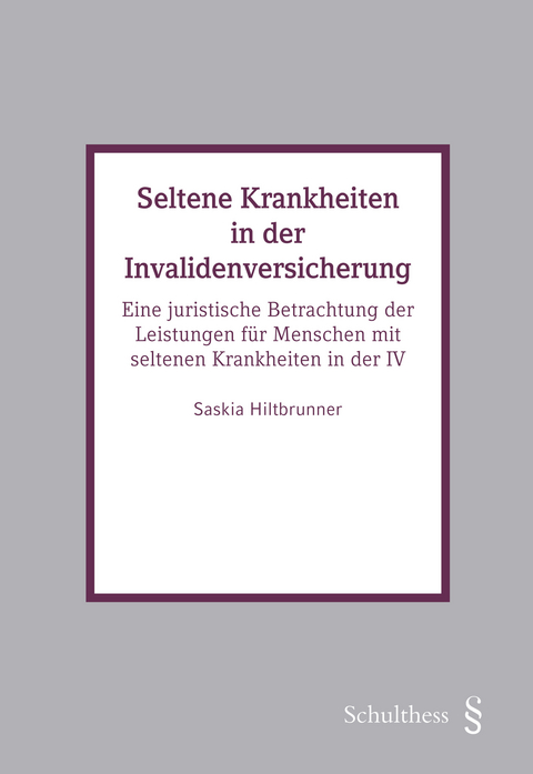 Seltene Krankheiten in der Invalidenversicherung - Saskia Hiltbrunner