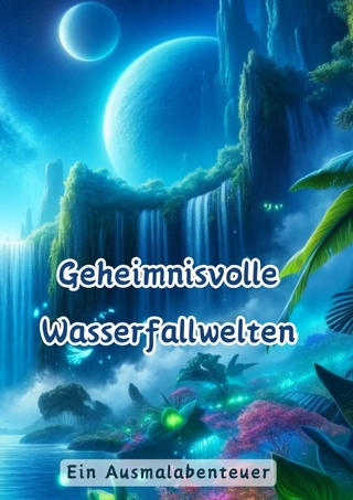 Geheimnisvolle Wasserfallwelten