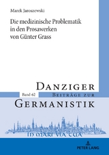 Die medizinische Problematik in den Prosawerken von G&uuml;nter Grass - Marek Jaroszewski