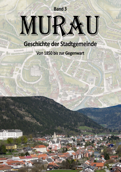 Murau - Geschichte der Stadtgemeinde - Wolfgang Wieland, Ingo Mirsch, Renate Brodschild, Maria Engel, Richard Engel, Walter Brunner