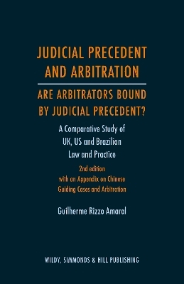 Judicial Precedent and Arbitration &ndash; Are Arbitrators Bound by Judicial Precedent? - Guilherme Rizzo Amaral