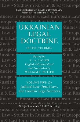 Ukrainian Legal Doctrine: Volume 5(2): Judicial Law, Penal Law, and Forensic Legal Sciences - 