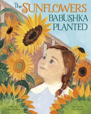 The Sunflowers Babushka Planted - Beatrice Rend&oacute;n