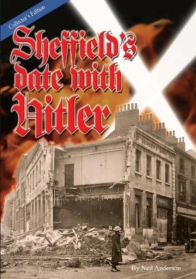 Sheffield's Date With Hitler - anniversary edition - Neil Anderson