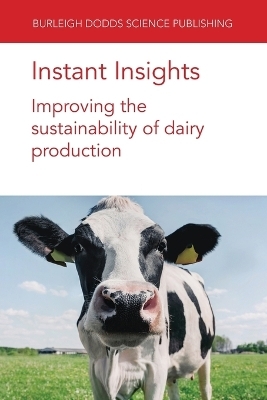 Instant Insights: Improving the Sustainability of Dairy Production - Various authors, Ms Sophie Bertrand, Dr J. Upton, E. Murphy, Dr Laurence Shalloo