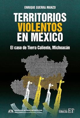 Territorios violentos en M&eacute;xico - Enrique Guerra Manzo