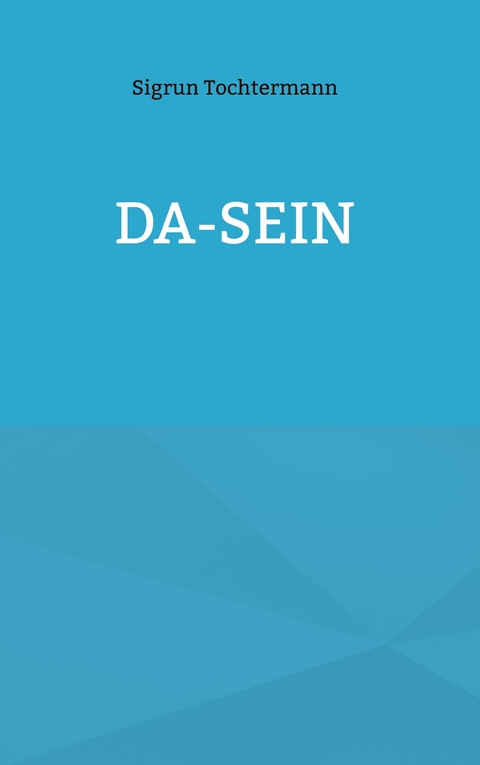 Da-sein - Sigrun Tochtermann