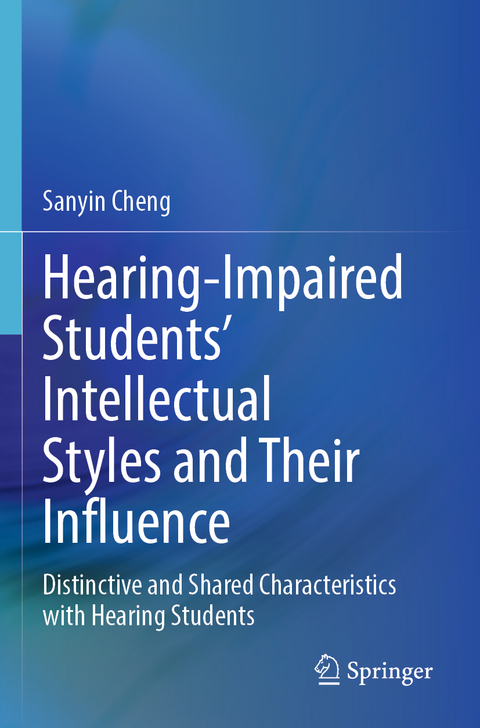 Hearing-Impaired Students&rsquo; Intellectual Styles and Their Influence - Sanyin Cheng