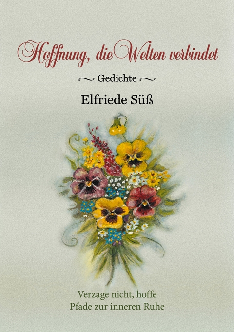 Hoffnung, die Welten verbindet - Elfriede S&uuml;&szlig;