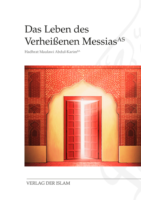 Das Leben des Verhei&szlig;enen Messias - Hadhrat Maulawi Abdul-Karim