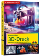 Faszination 3D-Druck - Werner Sommer, Andreas Schlenker