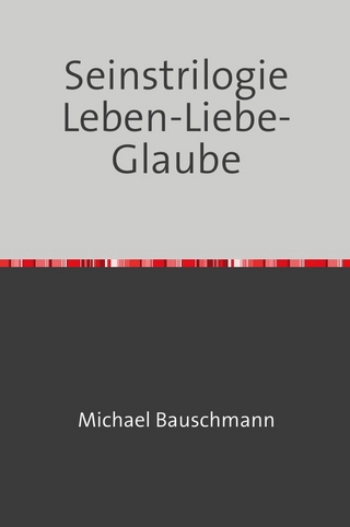 Seinstrilogie Leben-Liebe-Glaube