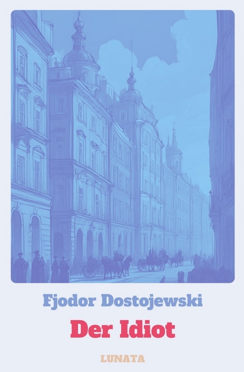 Der Idiot - Fjodor Dostojewski
