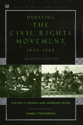 Debating the Civil Rights Movement, 1945&ndash;1968 - Steven F. Lawson, Charles M. Payne