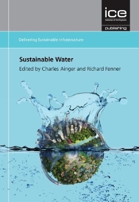 Sustainable Water - Charles Ainger, Richard A. Fenner