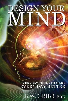 Design Your Mind - Bw Cribb