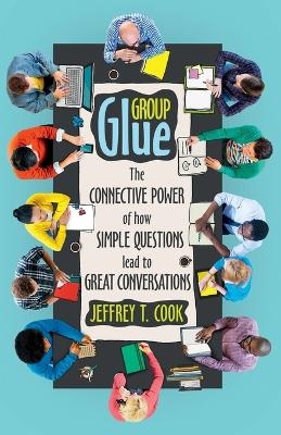 Group Glue - Jeffrey T Cook