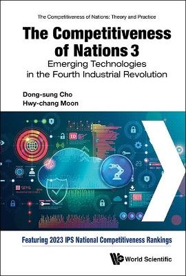 Competitiveness Of Nations 3, The: Emerging Technologies In The Fourth Industrial Revolution - Dong-Sung Cho, Hwy-Chang Moon