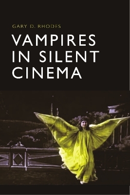 Vampires in Silent Cinema - Gary D. Rhodes