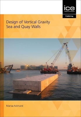 Design of Vertical Gravity Sea and Quay Walls - MARISA ACKHURST