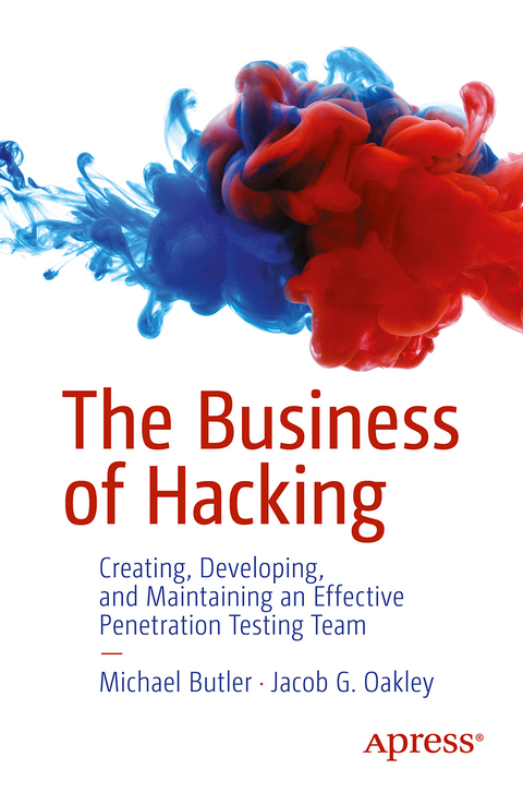 The Business of Hacking - Michael Butler, Jacob G. Oakley