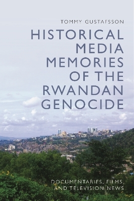 Historical Media Memories of the Rwandan Genocide