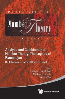 Analytic And Combinatorial Number Theory: The Legacy Of Ramanujan - Contributions In Honor Of Bruce C. Berndt