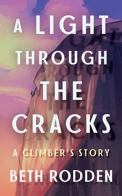A Light Through the Cracks - Beth Rodden