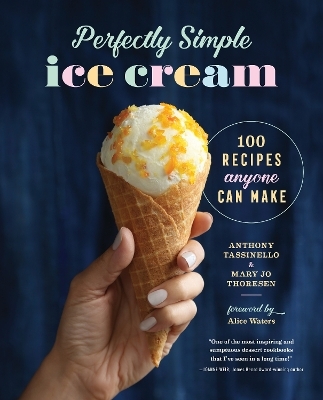 Perfectly Simple Ice Cream - Anthony Tassinello, Mary Jo Thoresen