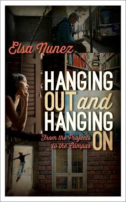 Hanging Out and Hanging On - Elsa Nunez