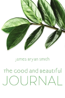 The Good and Beautiful Journal -  Smith