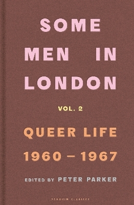 Some Men In London: Queer Life, 1960-1967 - Peter Parker