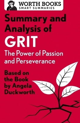 Summary and Analysis of Grit: The Power of Passion and Perseverance -  Worth Books