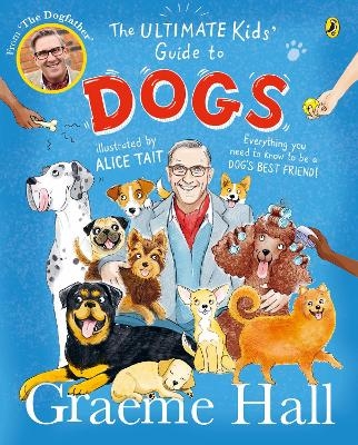 The Ultimate Kids&rsquo; Guide to Dogs - Graeme Hall