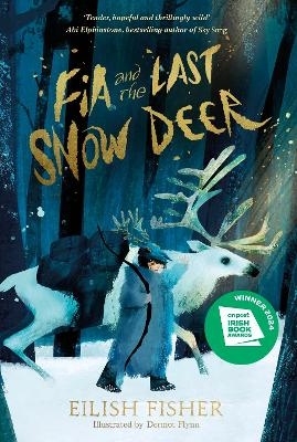 Fia and the Last Snow Deer - Eilish Fisher
