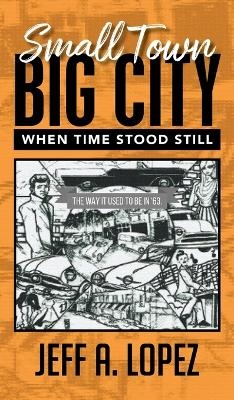 Small Town Big City - Jeff a Lopez