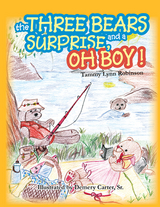 The Three Bears and a Surprise, Oh Boy! - Tammy Lynn Robinson