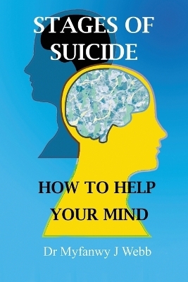 Stages of Suicide - How to Help Your Mind - Myfanwy J Webb