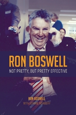 Ron Boswell: Not Pretty, But Pretty Effective - Ron Boswell, Joanne Newbery