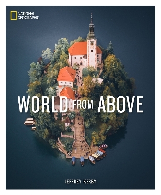 National Geographic World From Above - Jeffrey Kerby