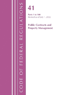 Code of Federal Regulations, Title 41 Public Contracts and Property Management 1-100, Revised as of July 1, 2022