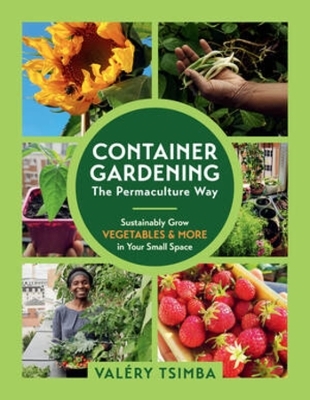 Container Gardening-The Permaculture Way - Valéry Tsimba