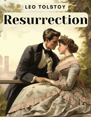 Resurrection -  Leo Tolstoy