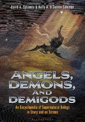 Angels, Demons, and Demigods - David A. Salomon, Kelly A. O'Connor-Salomon