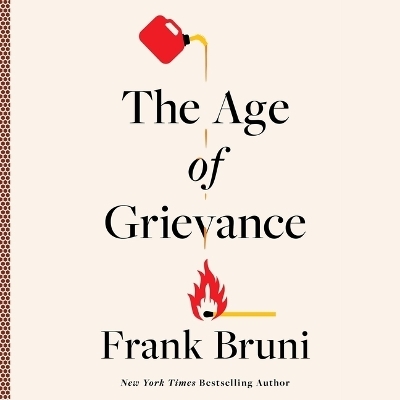 The Age of Grievance - Frank Bruni