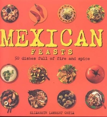 Mexican Feasts - Elizabeth Ortiz