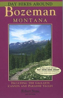 Day Hikes Around Bozeman, Montana - Robert Stone