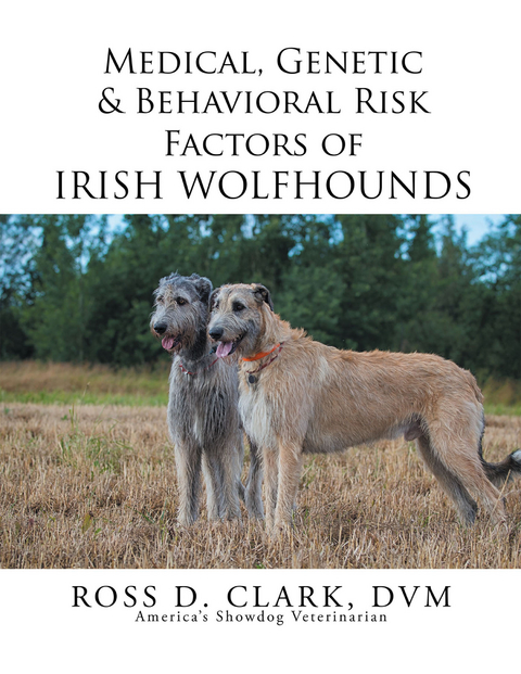 Medical, Genetic & Behavioral Risk Factors of Irish Wolfhounds - Ross D. Clark
